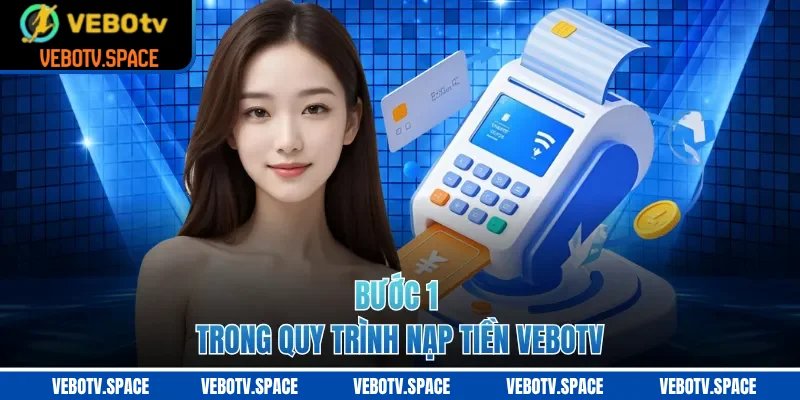 Bước 1 trong quy trình nạp tiền VEBOTV
