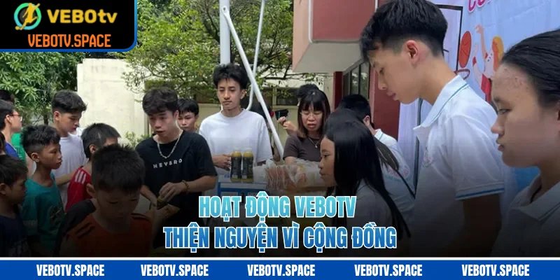 Hoạt động VEBOTV thiện nguyện vì cộng đồng