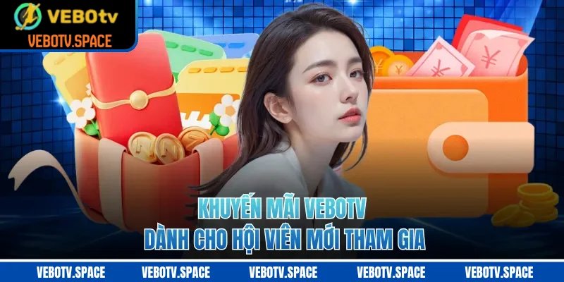 Khuyến mãi VEBOTV dành cho hội viên mới tham gia
