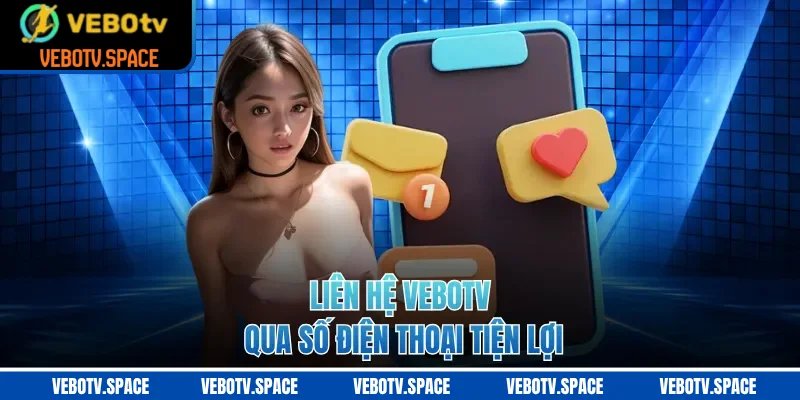Liên hệ VEBOTV qua số điện thoại tiện lợi