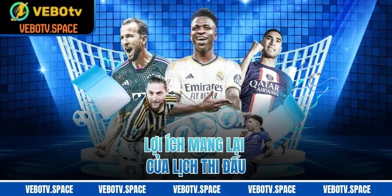 Lợi ích mang lại của lịch thi đấu