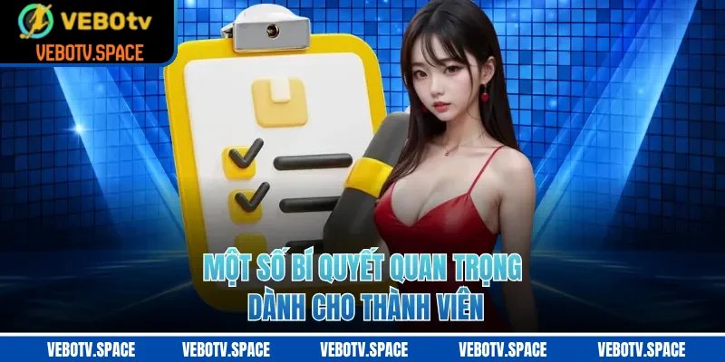Một số bí quyết quan trọng dành cho thành viên