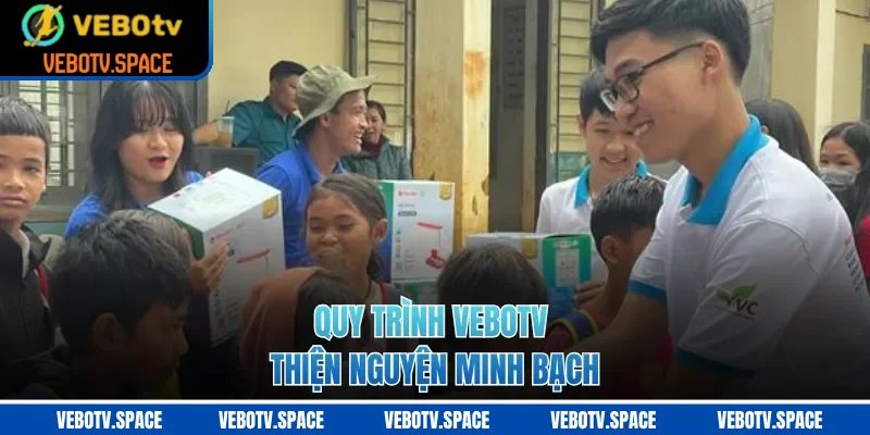 Quy trình VEBOTV thiện nguyện minh bạch