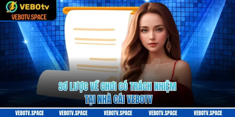 Sơ lược về chơi có trách nhiệm tại nhà cái VEBOTV