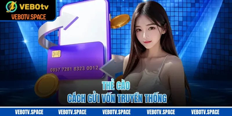 Thẻ cào cách gửi vốn truyền thống