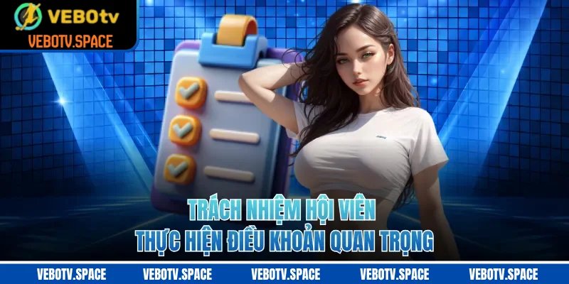 Trách nhiệm hội viên thực hiện điều khoản quan trọng