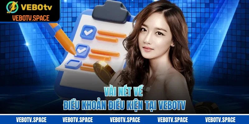 Vài nét về điều khoản điều kiện tại VEBOTV