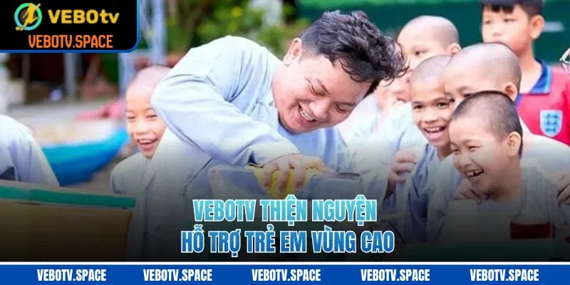 VEBOTV thiện nguyện hỗ trợ trẻ em vùng cao