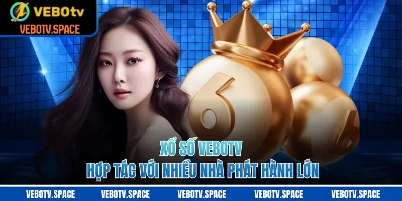 Xổ số VEBOTV hợp tác với nhiều nhà phát hành lớn